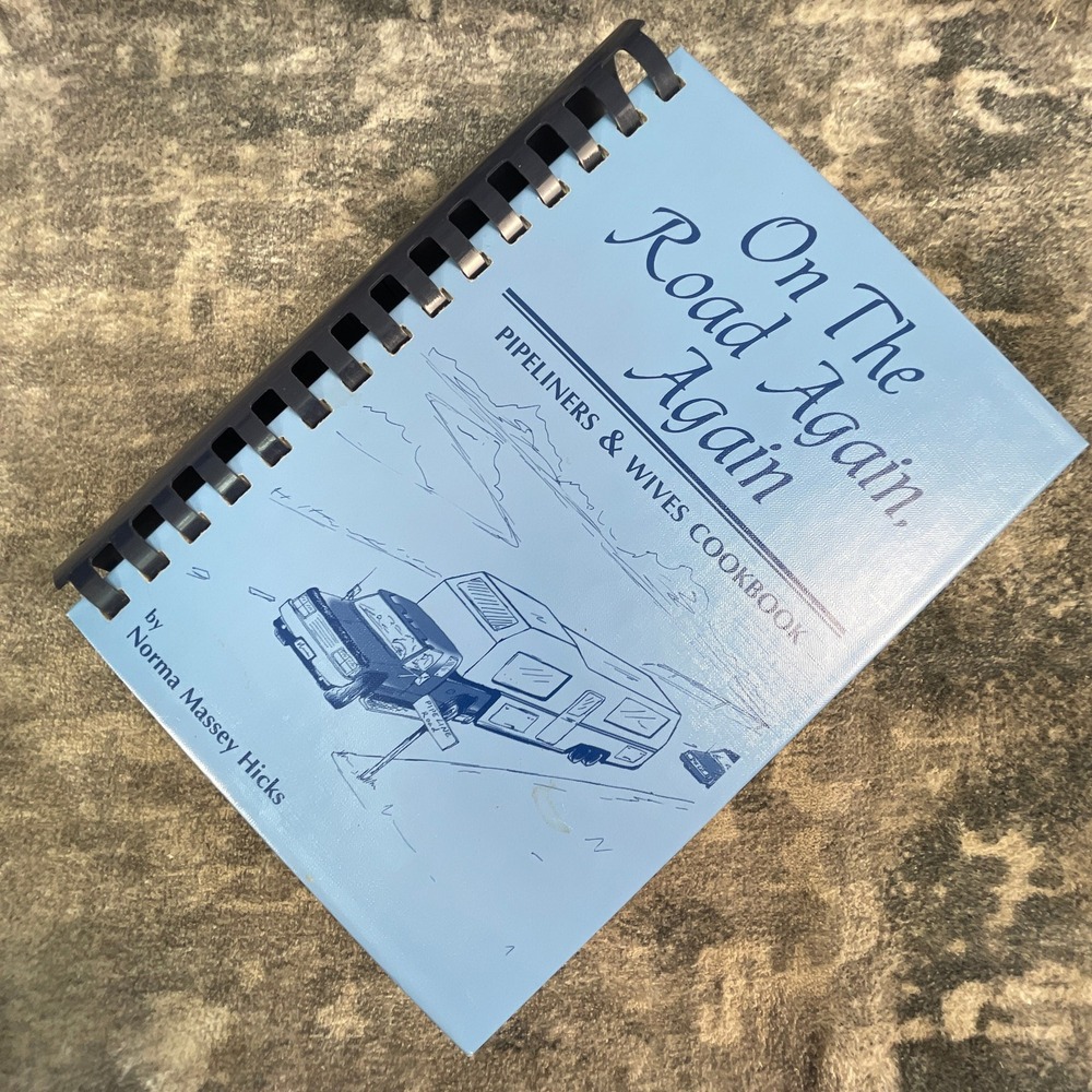On The Road Again Again Pipeliners & Wives Cookbook Norma Massey Hicks Signed